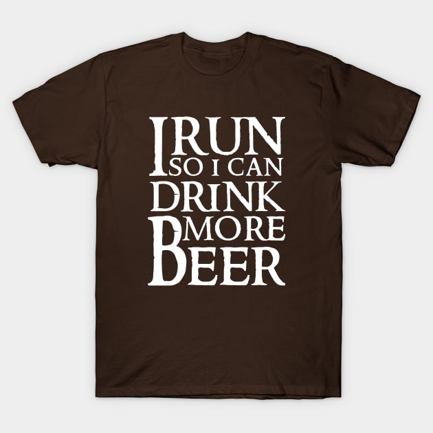 I Run So I Can Drink More Beer T-Shirt by The Lucid Frog